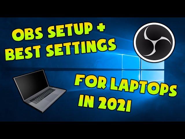 [2021] OBS Quick Start Guide & Setup for Intel Laptops + BEST SETTINGS + How to Fix Black Screen