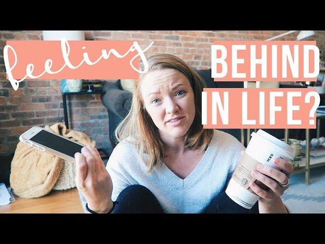 FOR THOSE FEELING BEHIND IN LIFE | A Pep Talk and Some Advice