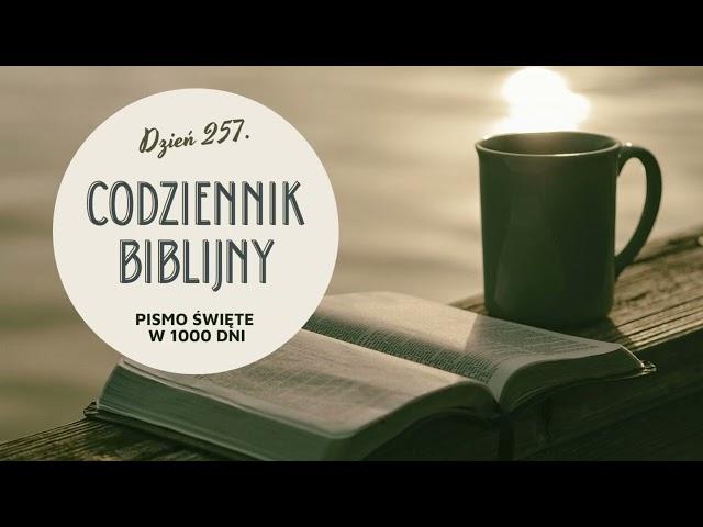 Codziennik Biblijny - dzień 257. Pismo Święte w 1000 dni