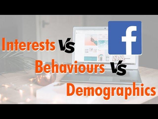 Interests vs Behaviours vs Demographics in Facebook Ads