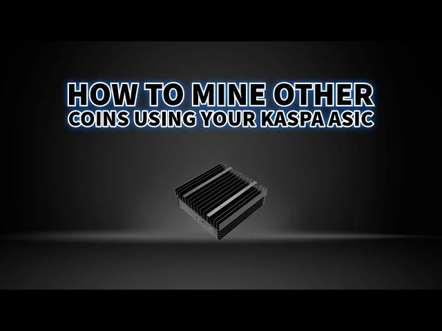 How to mine other coins using your Kaspa ASIC miner