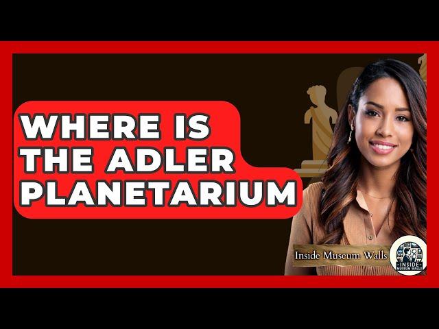 Where Is the Adler Planetarium? - Inside Museum Walls
