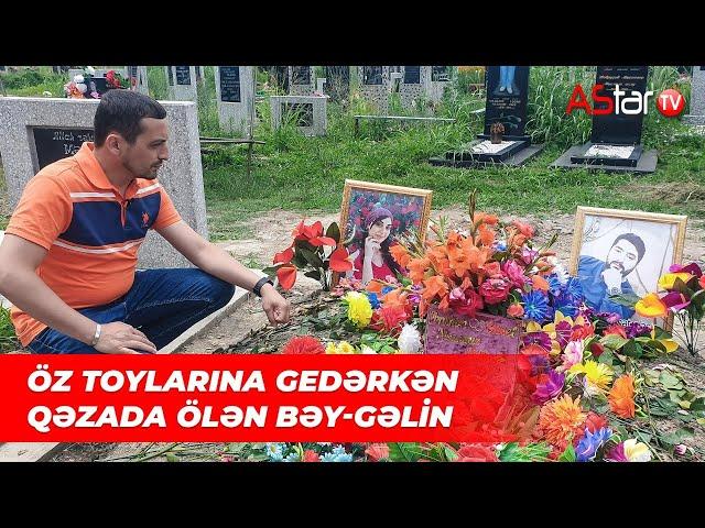 Balakənə öz toylarına gedərkən qəzaya düşüb ölən bəy-gəlinin yarımçıq qalan sevgisi