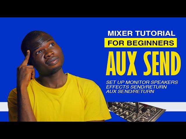 Beginners guide to using AUX SEND and AUX RETURN for monitors and effect processors