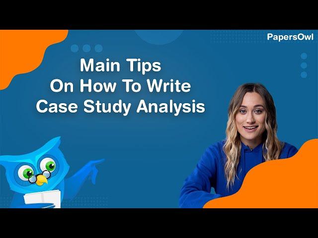 Main Tips On How To Write Case Study Analysis