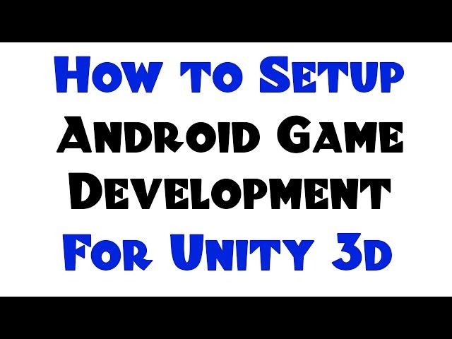 HOW TO: Setup Unity 3D to do Android Game Development!