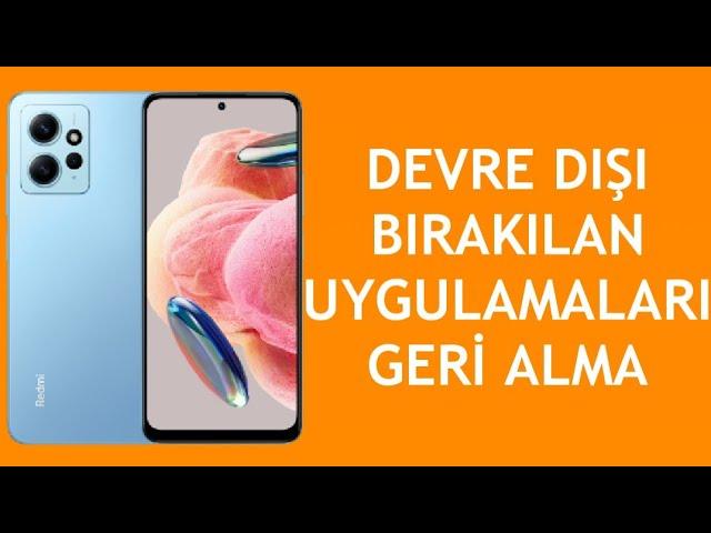 Xiaomi Telefon Devre Dışı Bırakılan Uygulamaları Geri Alma Nasıl Yapılır?