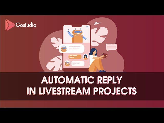 GoStudio | Automatic Reply in livestream projects