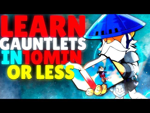 LEARN GAUNTLETS IN 10 MINS OR LESS! | TRUE COMBOS, DODGE READS, TIPS & MORE!