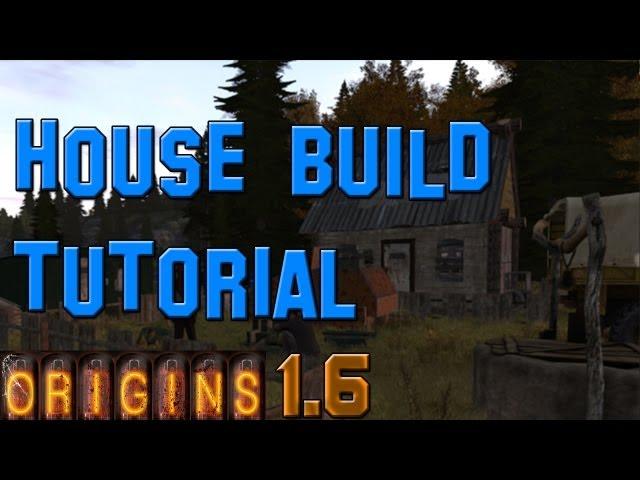 DAYZ ORIGINS: How to build your own House [Tutorial]