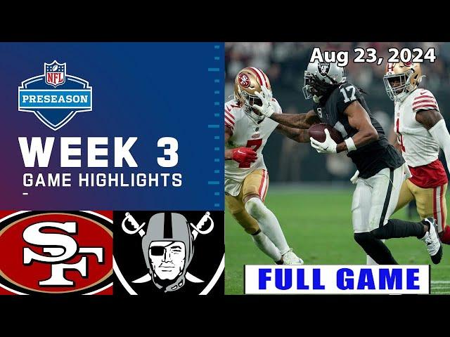 49ers vs Raiders Aug 23, 2024 FULL GAME WEEK 3 | NFL Preseason | NFL Highlights Today