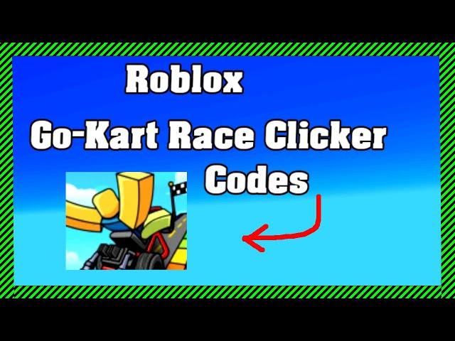 Roblox Go-Kart Race Clicker Codes ! 