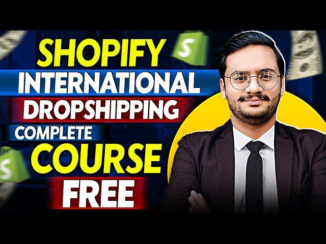 Shopify International Dropshipping Full Course 2024-25