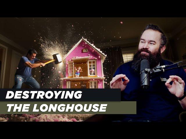 Destroying the Longhouse