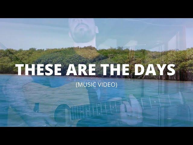 These Are the Days (Music Video) - Billy DeCristofano