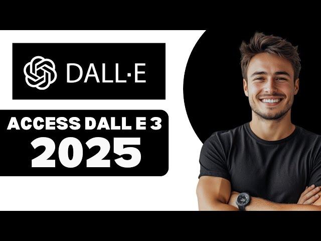 How To Access DALL·E 3 2025