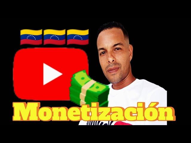 ASI LOGRE MONETIZAR MI CANAL DE YOUTUBE EN VENEZUELA | VE