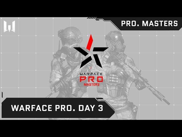 Warface PRO.Masters. Day 3