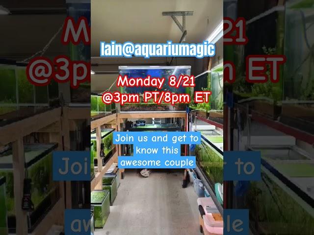 Live stream on 8/21/23 with Iain@aquariumagic