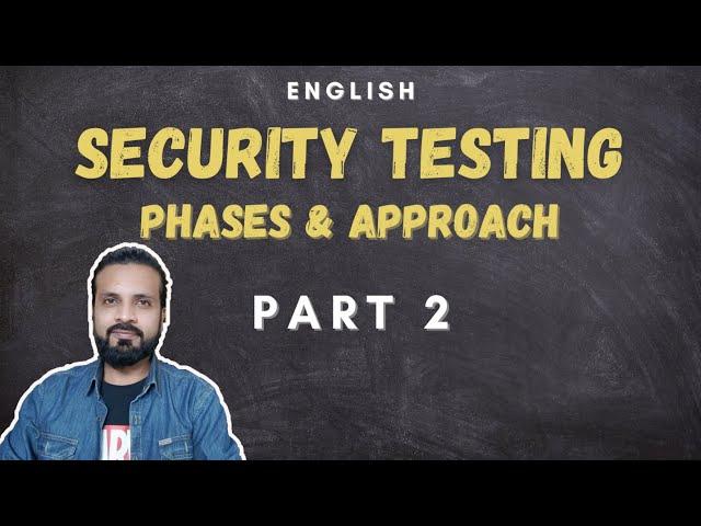 Security Testing - Phases & Approach | Part 2