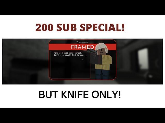 (200 SUB SPECIAL) FRAMED BUT I CAN ONLY USE MY KNIFE...