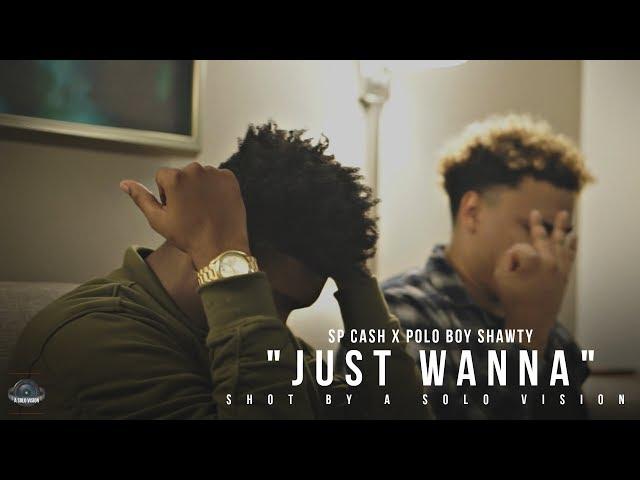 Polo Boy Shawty & Sp Cash - Just Wanna (Official Music Video) | Shot By @aSoloVision