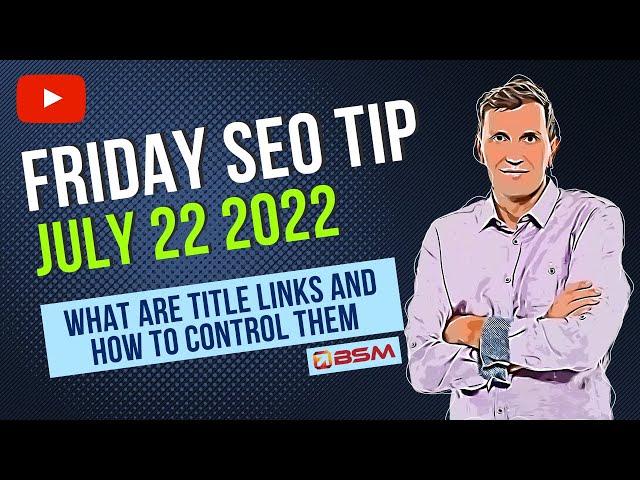 What Are Title Links And How To Control Them In Google Search Results | Friday SEO Tip