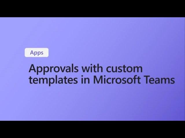 How to Create Custom Templates for Approvals in Microsoft Teams