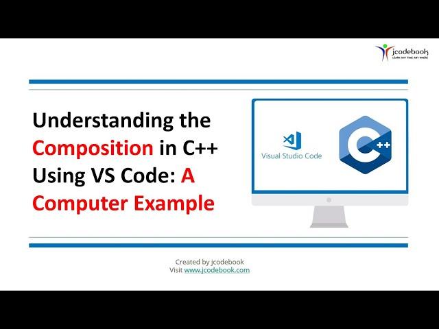 #11 Understanding the  Composition in C++ Using VS Code A Computer Example