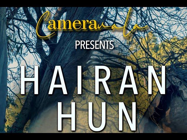 Hairan Hun  | kunwar Anshith | Kallol Ghosh | Ishan Gupta | Dimple Chauhan |  Rajat Bhardwaj