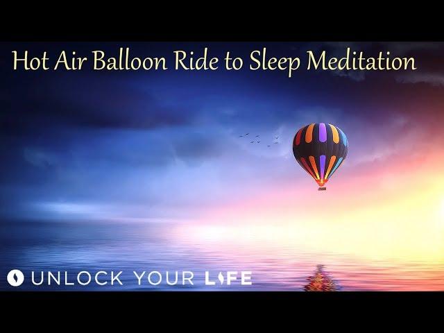 Hot Air Balloon Ride to Deep Sleep Meditation, Release Worries, Anxiety Before Sleep