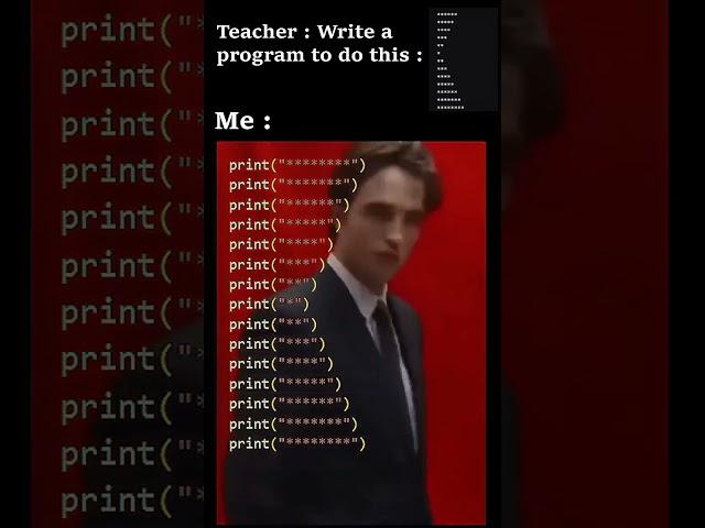 Teacher: write a program to do this  #python #memes