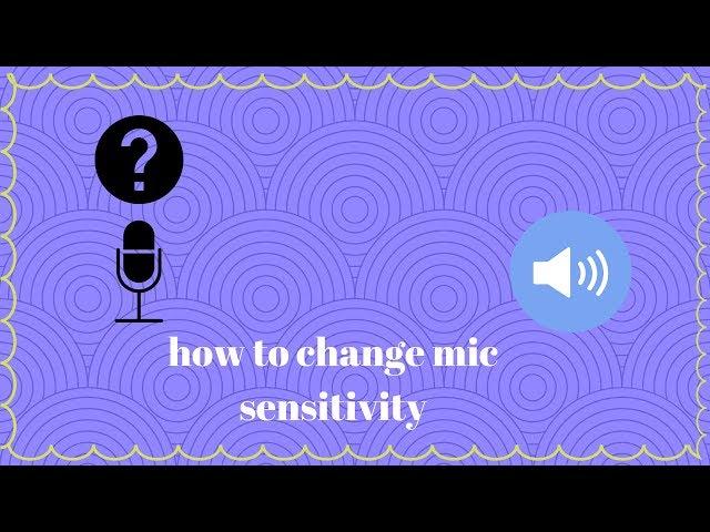 how to change mic sensitivity on windows