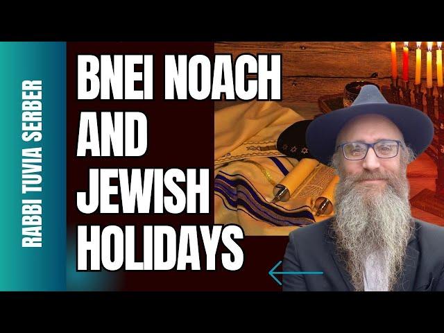 BNEI NOACH AND JEWISH HOLIDYAS