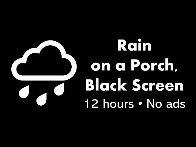 Rain on a Porch, Black Screen ️⬛ • 12 hours • No ads