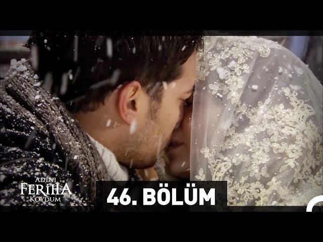 Adını Feriha Koydum 46. Bölüm