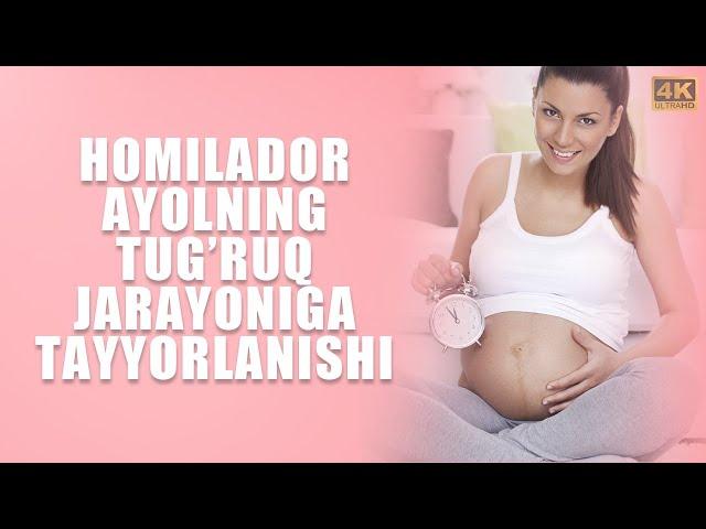 HOMILADOR AYOLNING TUG'RUQ JARAYONIGA TAYYORLANISHI | HOMILANING SO'NGI XAFTASI |