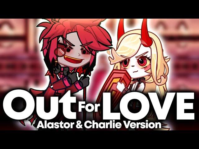 Out for LOVE Alastor Vs Charlie Version By @Grunge_Ashtro ​⁠​⁠ || Hazbin Hotel Gacha Animation ||