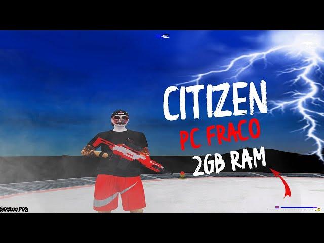 A MELHOR CITIZEN PRIMEV1  PC FRAQUINHO MAIS ROUBADA DO FIVEM!