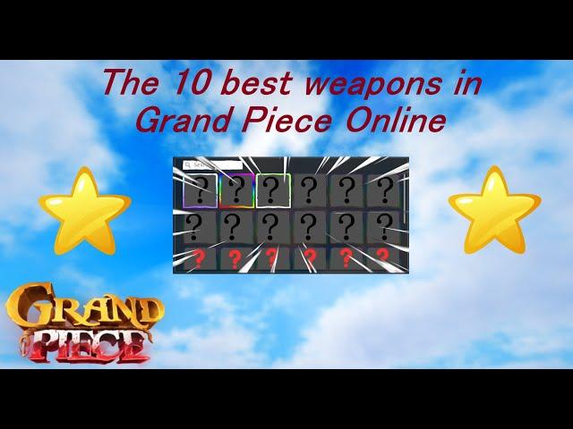 [GPO] THE 10 BEST WEAPONS IN GRAND PIECE ONLINE.