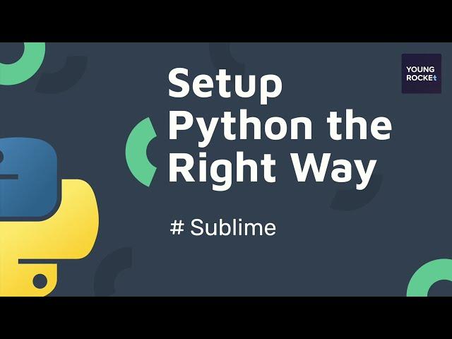 Python Beginner Tutorial #4 - Setup Python the right way with Sublime