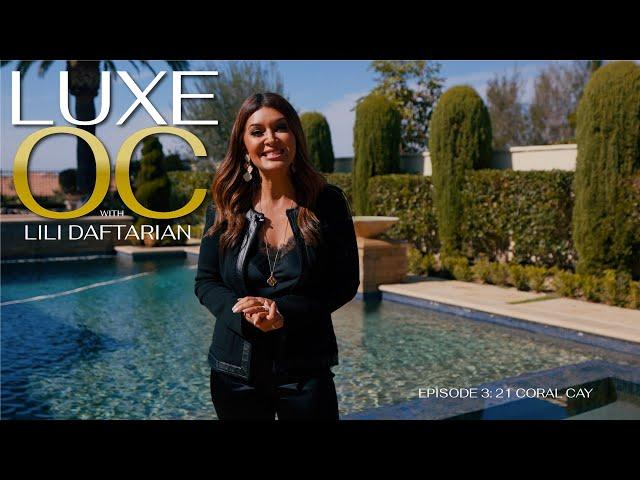 LUXE OC with Lili Daftarian | 21 Coral Cay | Ep. 003