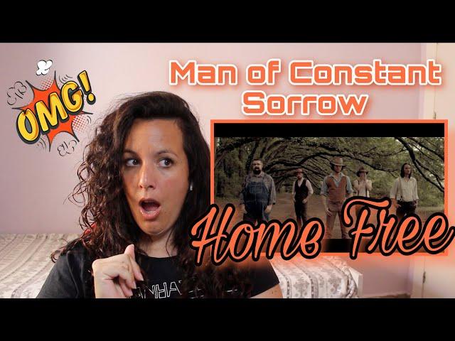 FIRST TIME REACTING to HOME FREE | Man of Constant Sorrow |  REACTION  