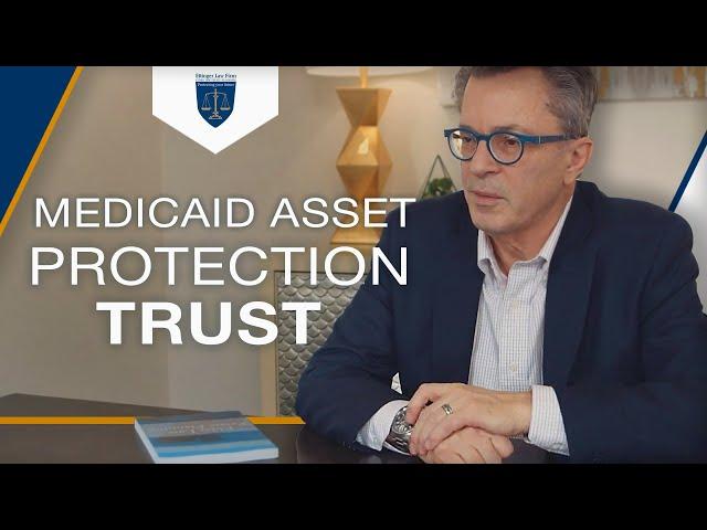 What is Medicaid Asset Protection Trust? | Ettinger Law Firm