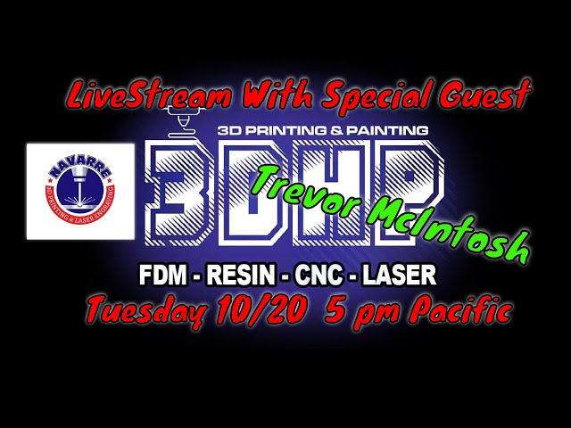 LiveStream with Special Guest Trevor McIntosh of Navarre 3D Printing.