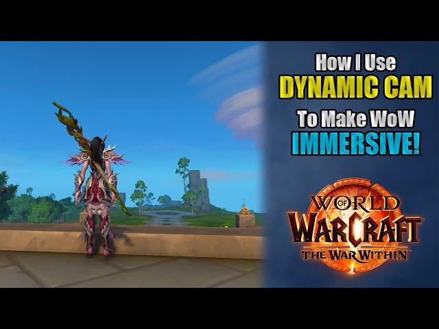 How I Use DYNAMIC CAM to Make WORLD OF WARCRAFT a More IMMERSIVE Experience!