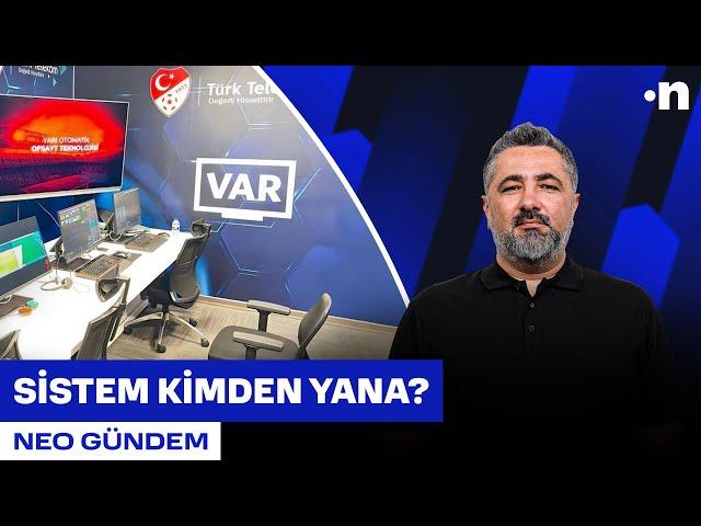 Fenerbahçe ve Beşiktaş maçlarındaki VAR hakemleri bir daha görev almamalı | Serdar Ali Çelikler