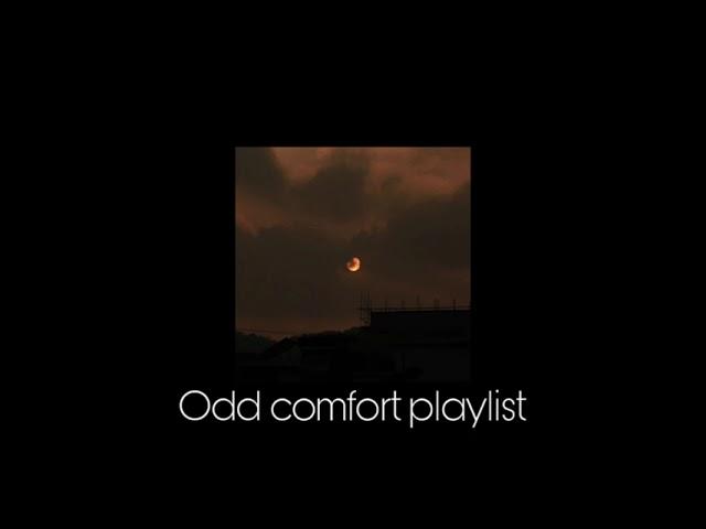 Odd comfort playlist