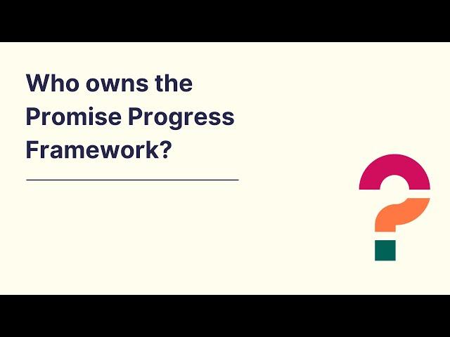 Who owns The Promise Progress Framework?