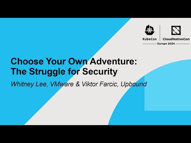 Choose Your Own Adventure: The Struggle for Security - Whitney Lee, VMware & Viktor Farcic, Upbound